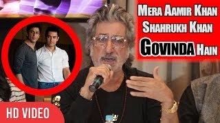 Mera Aamir Khan Shahrukh Khan Govinda Hain  Shakti Kapoor [upl. by Ecydnak509]