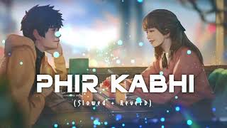 Phir Kabhi Lofi Slowed  Reverb  A1 TUNES🎵 [upl. by Trueman]