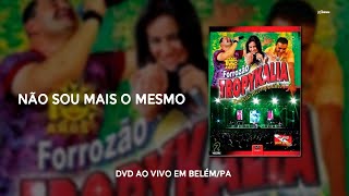 Não Sou Mais o Mesmo  DVD Forrozão Tropykália Ao Vivo em BelémPA 2008 [upl. by Atiuqiram]