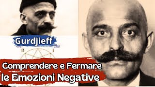 Gurdjieff e la Quarta Via  Comprendere e Fermare le Emozioni Negative  1 parte [upl. by Vallo]