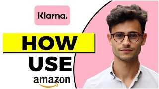 How to Use Klarna on Amazon Quick amp Easy [upl. by Luciana]