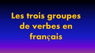 Les trois groupes de verbes en français [upl. by Yretsym]