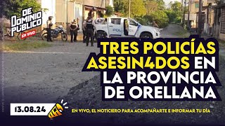 🔴 EN VIVO 🟣📰 TRES POLICIAS ASESIN4DOS EN EL CANTÓN JOYA DE LOS SACHAS EN ORELLANA 📰🟣 [upl. by Nuahsel]