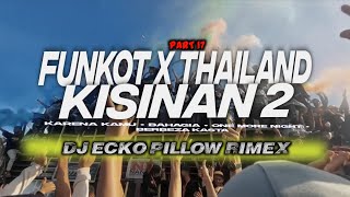 DJ FUNKOT X THAILAND PART 17 KISINAN 2 MASHUB FULL BASS KANE VIRAL TIKTOK [upl. by Neros]