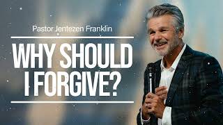 Why Should I Forgive  Jentezen Franklin [upl. by Nickles197]