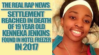 The Real Rap News  Settlement Reached In The Death Of Kenneka Jenkins [upl. by Razec434]