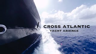 Superyacht Atlantic Crossing  USA to EU [upl. by Gustin633]