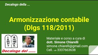 Decalogo della  ARMONIZZAZIONE CONTABILE  dlgs 1182011 [upl. by Nerwal]