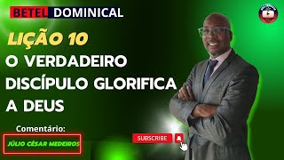 Lição 10 o verdadeiro discipulo glorfica a Deus EBD Betel dominical 4 tri 2023 [upl. by Asiek]