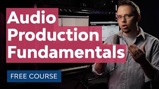 Audio Production Learn the Fundamentals [upl. by Votaw]