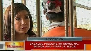 BT Babaeng presong 90anyos na ininda ang hirap sa selda [upl. by Brynna]