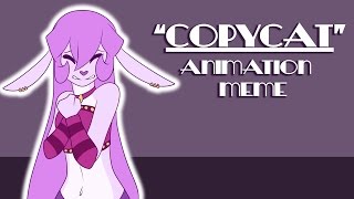 Copycat  Animation Meme [upl. by Vandyke486]