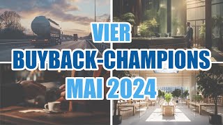 Vier Firmen mit STARKEN AKTIENRÜCKKÄUFEN Buyback Champions Mai 2024 [upl. by Ecinaej374]