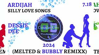 Ardijah  Silly Love Songs Dessie Dee Melted amp Bubbly Mixx 7 18 [upl. by Burck]