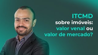 ITCMD sobre imóveis valor venal ou valor de mercado [upl. by Eirelav]