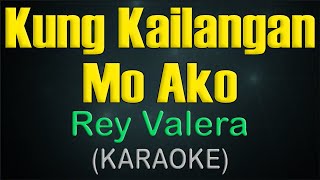 KUNG KAILANGAN MO AKO  KARAOKE  Rey Valera [upl. by Basia]