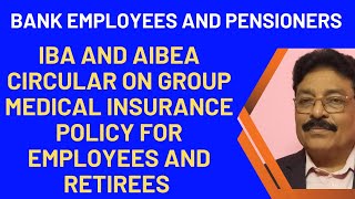 BANK EMPLOYEES AND PENSIONERS  IBA AND AIBEA CIRCULAR ON GROUP MEDICAL HEALTH INSURANCE POLICY [upl. by Ennayehc628]