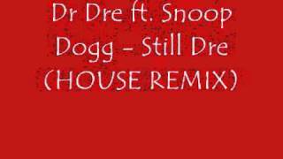 Dr Dre ft Snoop Dogg  Still Dre HOUSE REMIX [upl. by Checani22]