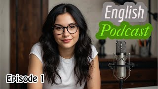 Learn English with Podcast Conversation  Episode 1 Beginner amp Intermediate [upl. by Ardnasac]