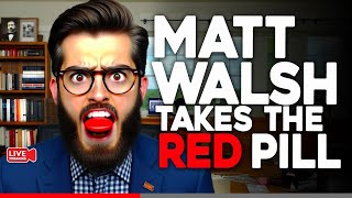 Matt Walsh The RED PILL was RIGHT [upl. by Zetana]