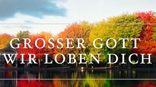 Großer Gott wir loben dich Lyric Video [upl. by Cleopatre]