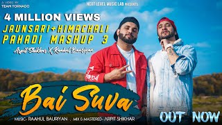 Bai Suva  Pahadi Mashup 3  Arpit Shikhar ft Raahul Bauriyan  Next Level Music lab [upl. by Sudhir]