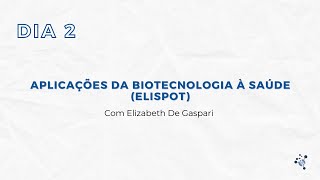 Aplicações da Biotecnologia à Saúde ELISPOT  com a Dra Elizabeth De Gaspari [upl. by Blondie]