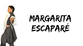 Margarita  Escaparé feat Joaquin Reficco letra [upl. by Zsa Zsa]