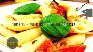 Sardinen  Auberginen  Tomaten PASTA DIY Italien frisch lecker [upl. by Marielle]