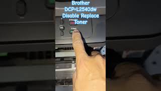 Brother DCP L2540dw Disable Replace Toner pinoytechs printer brotherdcpl2540dw [upl. by Ynffit]