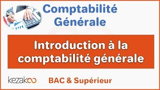 Intro à la comptabilité générale  Partie I  Comptabilité Générale [upl. by Topper224]