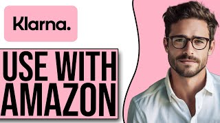 How To Use Klarna On Amazon NEW UPDATE [upl. by Xad]