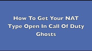 How To Get Your NAT Type Open In Call Of Duty Ghosts Easy Way [upl. by Duwad975]