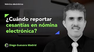 ¿Cuándo se reportan las cesantías en la nómina electrónica [upl. by Farris95]