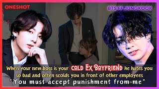 Jungkook FF When Ur new Boss is Your Cold Ex Boyfriend He Hates You So Bad He Scolds You BTS Oneshot [upl. by Ailegra206]