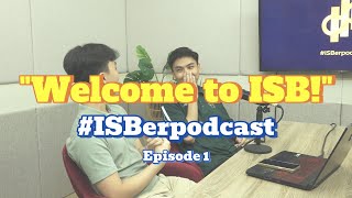 ISBerpodcast Episode 1 Welcome to ISB [upl. by Mok]