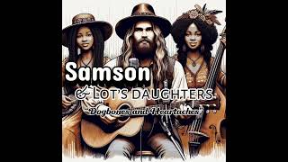 Samson and Lot’s daughters  Dogbones and Heartache [upl. by Abbott]