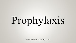 How To Say Prophylaxis [upl. by Jerusalem]