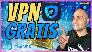 VPN Gratis e Sicura per tutti  iTop VPN  Funziona su Windows Mac e iPhone [upl. by Aihcsrop590]