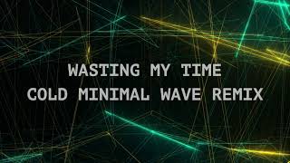 Wasting my time Cold Minimal Wave Remix Motion Graphic Music Video Remaster [upl. by Bremble]