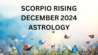 SCORPIO RISING DECEMBER ASTROLOGY 2024 [upl. by Eelarac]