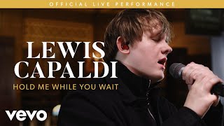 Lewis Capaldi  Hold Me While You Wait Live  Vevo LIFT [upl. by Attelliw846]