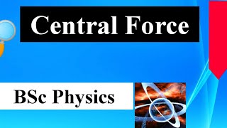 🔴Central Force  Classical Mechanics  BSc Physics By Vishal Virole [upl. by Rosel]