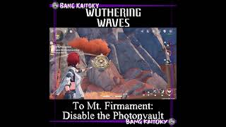 Disable the Photonvault and Photon Barrier to Mt Firmament  Main Quest  Wuthering Waves [upl. by Rapsac79]