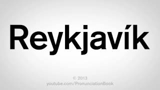 How to Pronounce Reykjavik [upl. by Enimsay805]