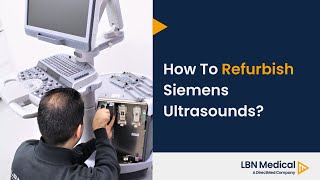 How To Refurbish Siemens Ultrasound Machine  LBN Medical [upl. by Adlai587]