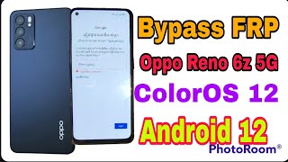 Oppo Reno 6z 5G Bypass frp Android 12ColorSO 12CPH2237 Remove frp without 100 [upl. by Nolana]