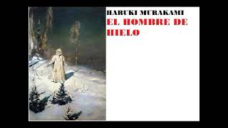 HARUKI MURAKAMI ELHOMBRE DE HIELO [upl. by Jacquenette]