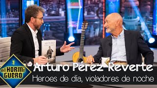 Arturo PérezReverte “Los héroes por la mañana eran violadores por la noche”  El Hormiguero [upl. by Aihsas745]