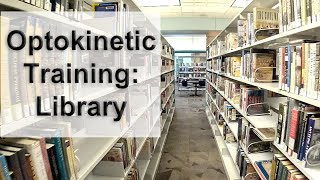 Optokinetic Training Library Walk [upl. by Ramgad]